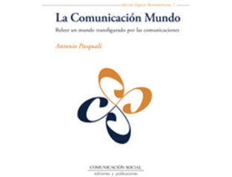 Livro La Comunicación Mundo : Releer Un Mundo Transfigurado Por Las Comunicaciones de Antonio Pasquali (Espanhol)