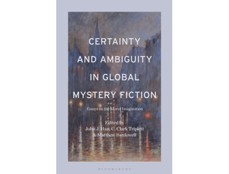 Livro Certainty and Ambiguity in Global Mystery Fiction de John J Han, C Clark Triplett et al. (Inglês - Capa Dura)