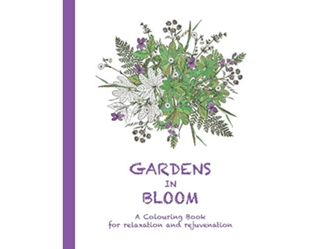 Livro Gardens in Bloom A Colouring Book for relaxation and rejuvenation 3 Colouring for Relaxation and Rejuvenation de Cassie Haywood (Inglês)