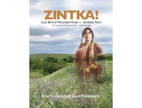 Livro Zintka! Lost Bird of Wounded Knee - Zintkála Nuni de Brad Colerick (Inglês)