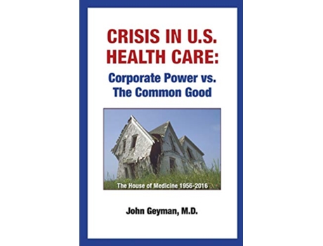 Livro Crisis In US Health Care Corporate Power vs The Common Good de John Geyman (Inglês)