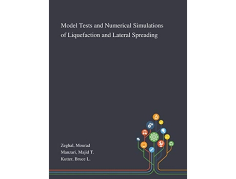 Livro Model Tests and Numerical Simulations of Liquefaction and Lateral Spreading de Mourad Zeghal, Majid T Manzari et al. (Inglês)