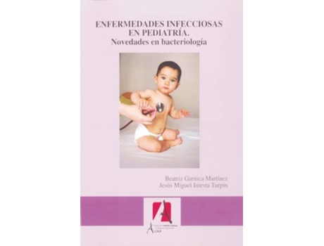 Livro Enfermedades Infecciosas Pediatria: Novedades Bacteriologia de Garnica, Beatriz