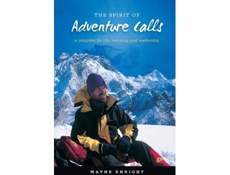 Livro Spirit Of Adventure A Compass For Life, Learning And Leadership De Wayne Enright (inglês)