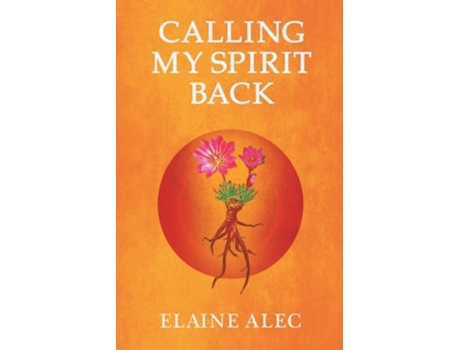Livro Calling My Spirit Back De Elaine Alec (inglês)