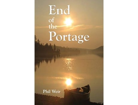 Livro End of the Portage A Canoe Memoir de Phil Weir (Inglês)