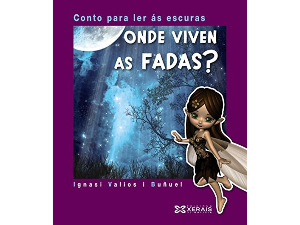 Livro Onde Viven As Fadas?: Conto Para Ler Ás Escuras de Ignasi Valios I Buñuel (Galego)