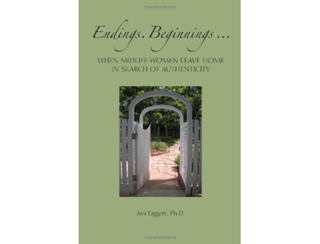 Livro Endings Beginnings When Midlife Women Leave Home in Search Authenticity de Ani Liggett (Inglês)