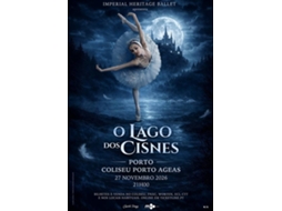 Bilhete O LAGO DOS CISNES IMPERIAL HERITAGE BALLET|PORTO