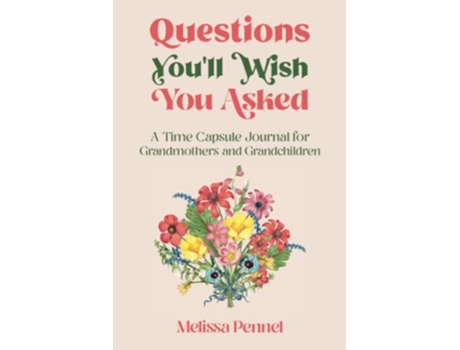 Livro Questions Youll Wish You Asked A Time Capsule Journal for Grandmothers and Grandchildren de Melissa Pennel (Inglês)
