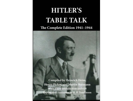 Livro Hitlers Table Talk The Complete Edition 1941-1944 de Heinrich Heim (Inglês)