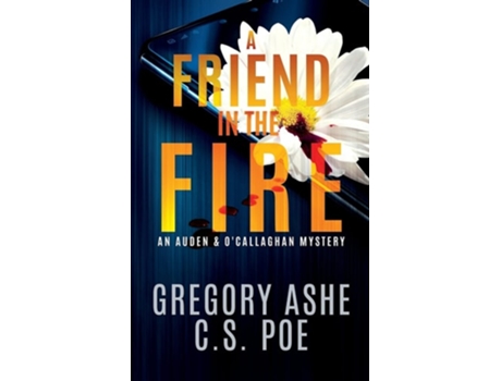 Livro A Friend in the Fire de Cs Poe e Gregory Ashe (Inglês)