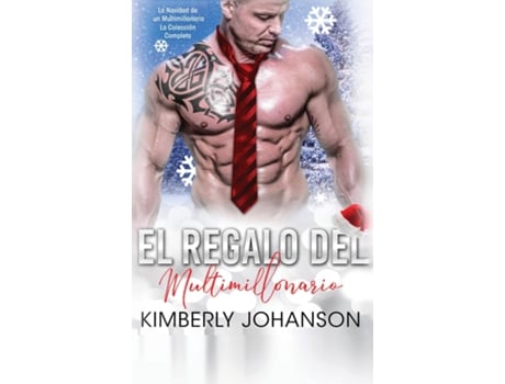 Livro El Regalo Del Multimillonario La Navidad De Un Multimillonario La Colección Completa De Kimberly Johanson (inglês)