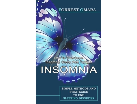 Livro Insomnia How To Overcome Insomnia Sleep Well Tonight De Forrest Omara (inglês)