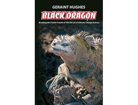 Livro Black Dragon Breaking the Frizzle Frazzle of THE BIG LIE of Climate de Geraint Hughes (Inglês)