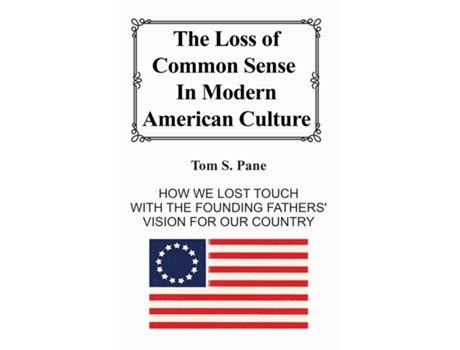 Livro The Loss of Common Sense in Modern American Culture de TOM S PANE (Inglês)