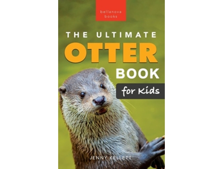 Livro The Ultimate Otter Book for Kids 100 Amazing Otter Photos, Facts, Quiz amp More de Jenny Kellett (Inglês - Capa Dura)