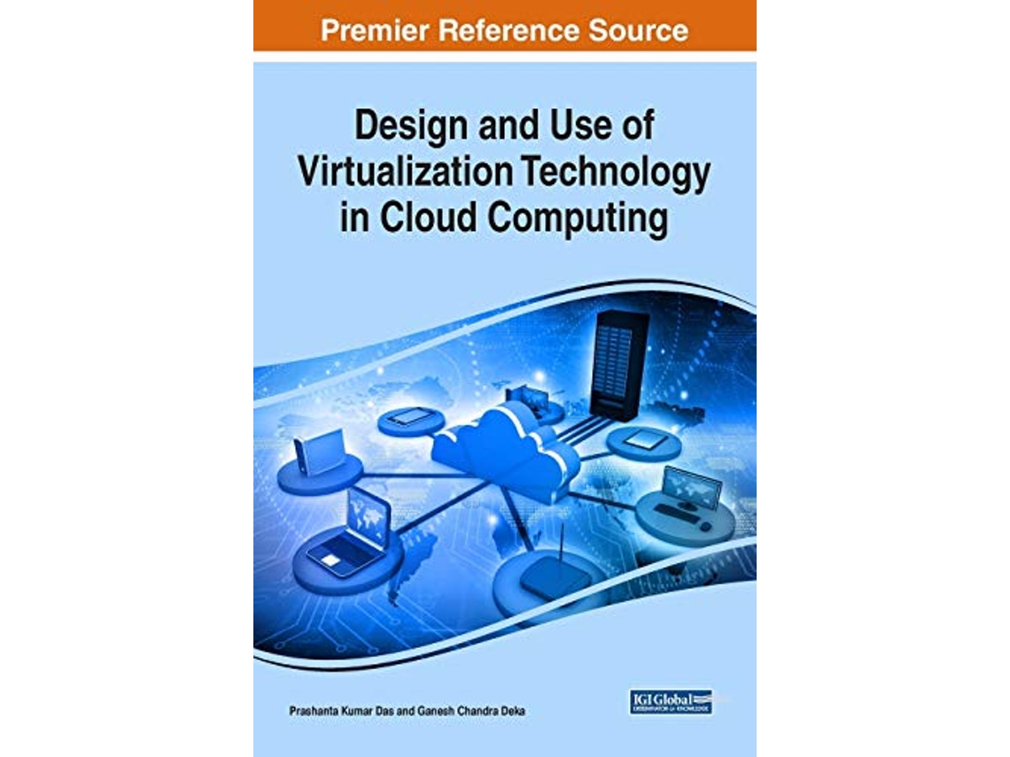 Livro Design and Use of Virtualization Technology in Cloud Computing Advances in Computer and Electrical Engineering de Prashanta Kumar Das (Inglês)