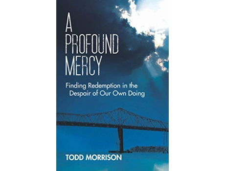 Livro A Profound Mercy Finding Redemption in the Despair of Our Own Doing de Todd Morrison (Inglês)