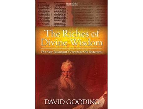 Livro The Riches of Divine Wisdom The New Testaments Use of the Old Testament Myrtlefield Expositions de David Gooding (Inglês)