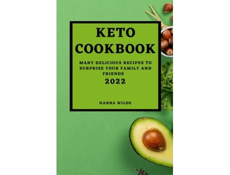 Livro Keto Cookbook 2022 Many Delicious Recipes To Surprise Your Family And Friends De Hanna Wilde (inglês)