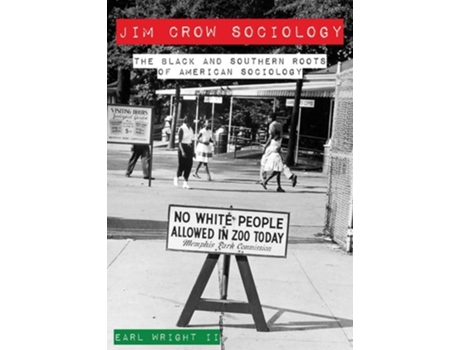 Livro Jim Crow Sociology – The Black and Southern Roots of American Sociology de Earl Wright II PhD (Inglês - Capa Dura)