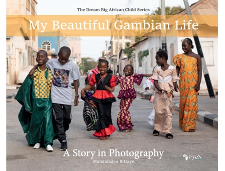 Livro My Beautiful Gambian Life A Story In Photography A Story In Photography De Muhamadou Bittaye (inglês)