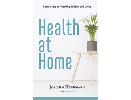 Livro Health At Home Sustainable And Healthy Building And Living De Joachim Herrmann (inglês)