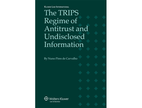 Livro TRIPS Regime of Antitrust and Undisclosed Information de Nuno Pires de Carvalho (Inglês - Capa Dura)