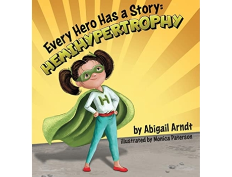 Livro Every Hero Has A Story Hemihypertrophy de Abigail G Arndt (Inglês)