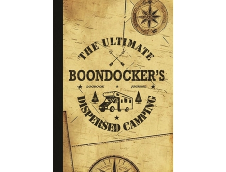 Livro The Ultimate Boondockers Dispersed Camping Logbook and Journal de Nola Lee Kelsey (Inglês - Capa Dura)