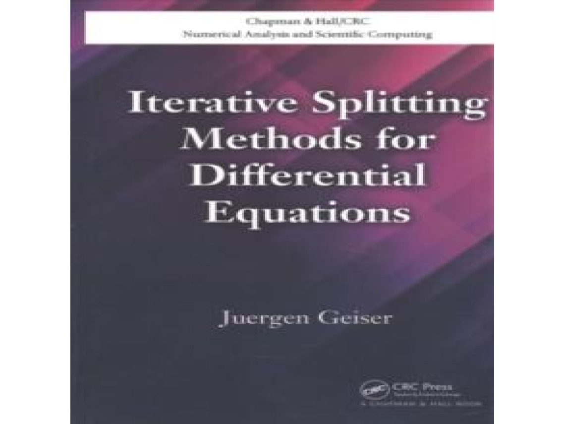 Livro Iterative Splitting Methods for Differential Equations de Juergen Geiser (Inglês)