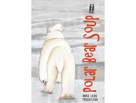Livro Polar Bear Soup De Mike Legg (inglês)