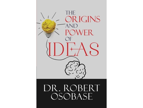 Livro The Origins and Power of Ideas de Dr Robert Osobase (Inglês)
