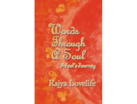 Livro Words Through A Soul A Fools Journey de Rajya Lovelife (Inglês)