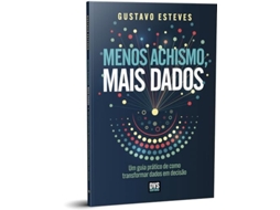 Livro Menos Achismo, Mais Dados Um Guia Prático De Como Transformar Dados Em Decisão de Gustavo Esteves (Português)