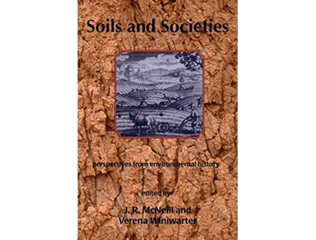 Livro Soils and Societies Perspectives from Environmental History de Mcneill John R (Inglês)