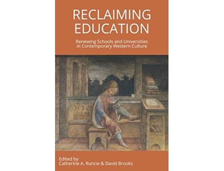 Livro Reclaiming Education Renewing Schools and Universities in Contemporary Western Culture de Catherine A Runcie (Inglês)