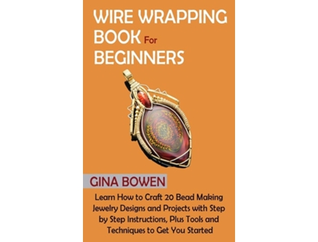 Livro Wire Wrapping Book for Beginners de Gina Bowen (Inglês - Capa Dura)