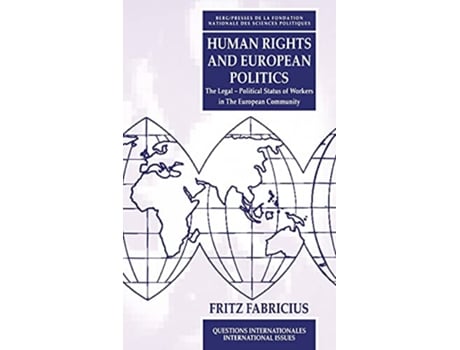 Livro Human Rights and European Politics The Legal Political Status of Workers in the European Community de Fritz Fabricius (Inglês)