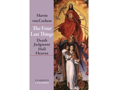 Livro The Four Last Things: Death, Judgment, Hell, Heaven Martin Von Cochem (Inglês)