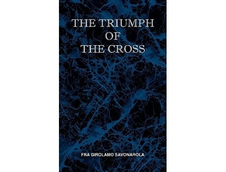 Livro The Triumph of the Cross de Fra Girolamo Savonarola (Inglês)