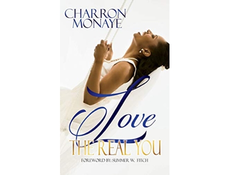 Livro Love The Real You Uncovering your WHY Affirming Youre Enough de Charron Monaye (Inglês)