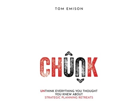 Livro Chunk Unthink Everything You Thought You Knew About Strategic Planning Retreats de Tom Emison (Inglês)