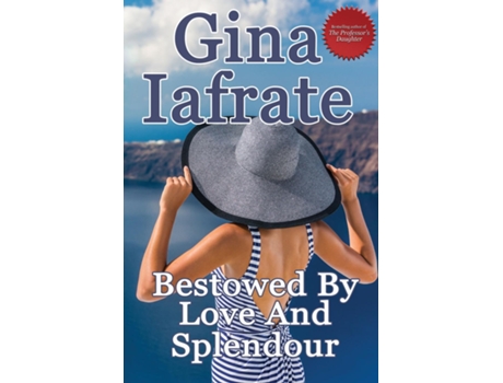 Livro Bestowed By Love And Splendour De Gina Iafrate (inglês)