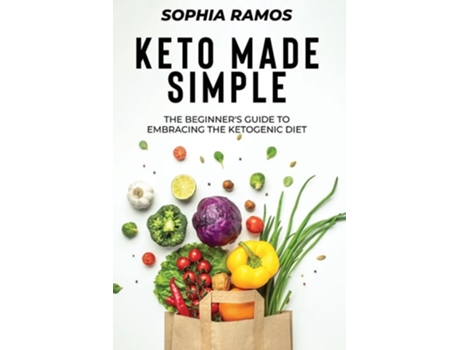 Livro Keto Made Simple The Beginners Guide to Embracing the Ketogenic Diet de Sophia Ramos (Inglês)
