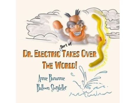 Livro Dr. Electric Takes Over the World!: . . . Sort of Annie Banannie (Inglês)