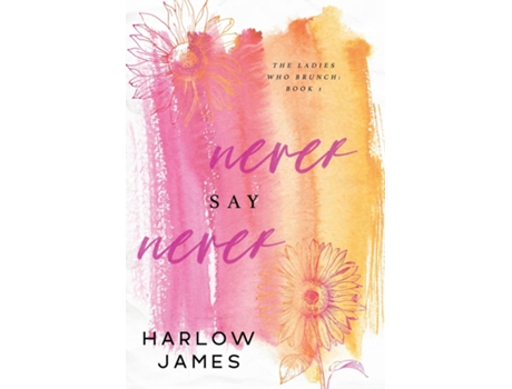 Livro Never Say Never The Ladies Who Brunch Book 1 de Harlow James (Inglês)
