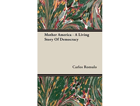 Livro Mother America A Living Story Of Democracy de Carlos Romulo (Inglês)
