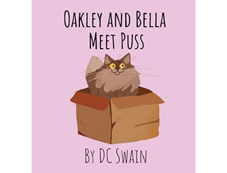 Livro Oakley And Bella Meet Puss De Dc Swain (inglês - Capa Dura)